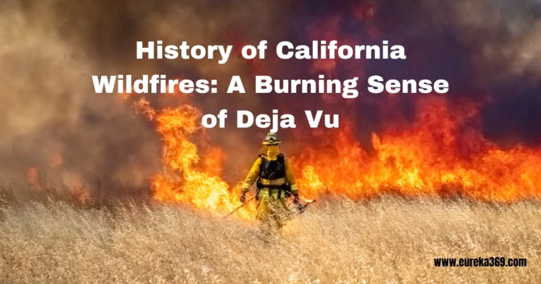 History of California Wildfires: A Burning Sense of Deja Vu